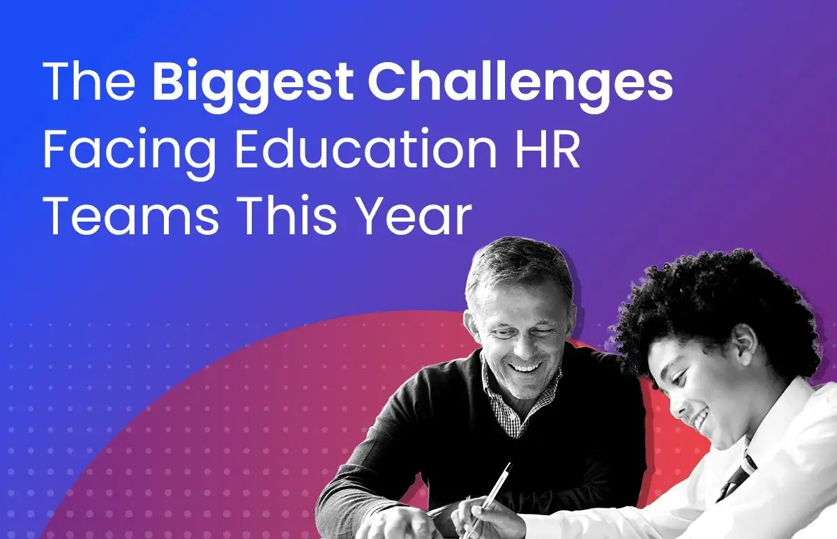 The Biggest Challenges Facing Education HR Teams This Year